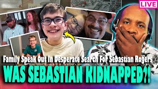 WAS HE TAKEN? Family Plead For Help In Desperate Search For Sebastian Rogers