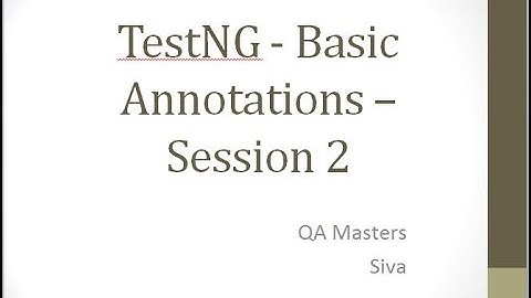 TestNG - Basic Annotations(Important Interview Question) and Execution Flow  – Session 2