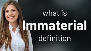 Immaterial | what is IMMATERIAL definition