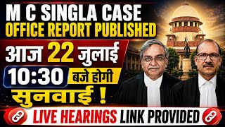 M C Singla Case Supreme Court Hearings 22 July 2026 Updates | Office Report Published | Live Link π