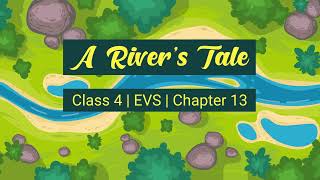 A River's Tale | Class 4 | EVS | Chapter 13