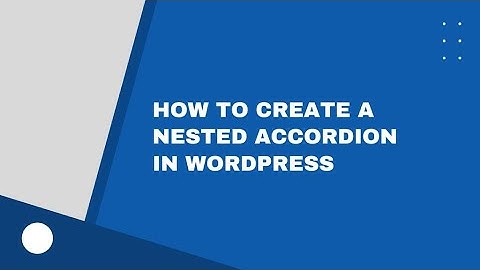 How To Create A Nested Accordion In WordPress