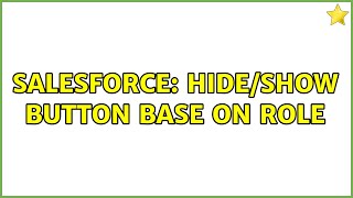 Salesforce: Hide/Show button base on Role (2 Solutions!!)