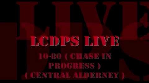 LCDPS Live ( 10-80 Chase In Progress) Central Alderney