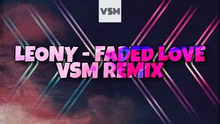 Leony - Faded Love (VSM Remix) [Lyrics]