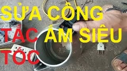 SỬA CÔNG TẮC ẤM NƯỚC SIÊU TỐC QUÁ ĐƠN GIẢN