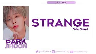 [Türkçe Altyazılı] Park Jihoon - STRANGE