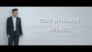 Izzat Shukurov - Kel Kel (Official Video)