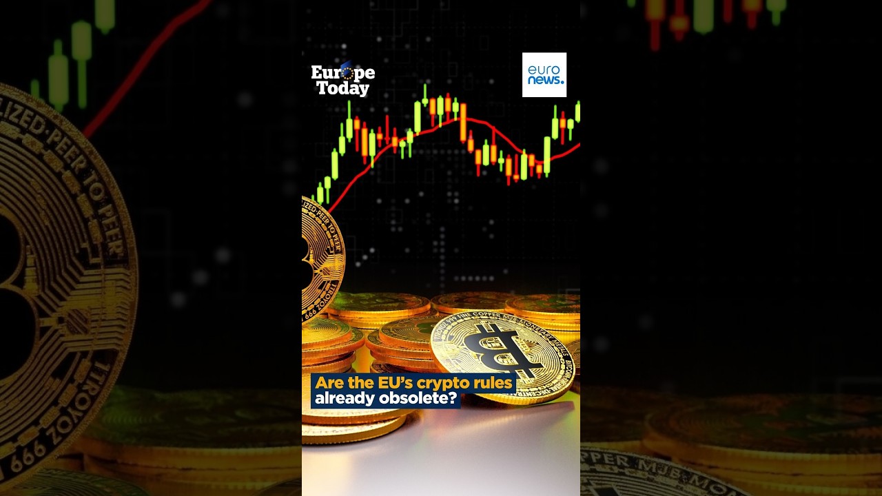 Europe Today Explains: Is the EU's crypto rulebook already obsolete?
