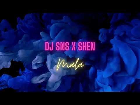 DJ SNS x SHEN - MALA [Official Audio]