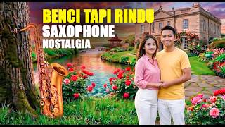 BENCI TAPI RINDU - MELODI INDAH SAXOPHONE COVER 2026