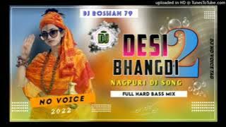 DESI BHANDI NAGPURI DJ SONG DESI BHANDI 2 NEW NAGPURI DJ SONG 2022 DJ ROSHAN 79