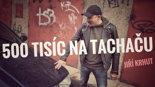 JIŘÍ KRHUT | 500 TISÍC NA TACHAČU / VARIETÉ KRHUT