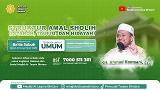 Download Lagu 🔴 [LIVE] STRUKTUR AMAL SHOLIH (ISYAROH, TAUFIQ, DAN HIDAYAH) | KH. Ahmad Homsani, Lc. MP3