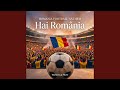 ROMANIA FOOTBALL ANTHEM — Hai România
