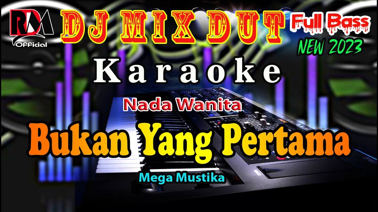 Dj Remix Dut Orgen Tunggal _ Bukan Yang Pertama - Mega Mustika _ Karaoke Nada Wanita