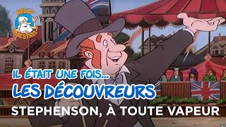 Il était une fois… les Découvreurs 🤔- Stephenson, à toute vapeur 🚃