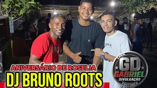 ANIVERSÁRIO DE ROSELIA,SEQUÊNCIA IMPRESSIONANTE DJ BRUNO ROOTS