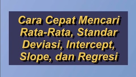 RESPONSI Cara Cepat Mencari Rata Rata, Standar Deviasi, Intercept, dan Regresi