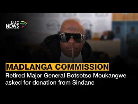 Madlanga Commission | Retired Major General Botsotso Moukangwe asked for donation from Sindane