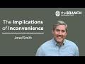 The Implications of Inconvenience | Jared Smith