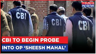CBI Launches Preliminary Inquiry Into Operation Sheesh Mahal | CM Arvind Kejriwal | AAP vs BJP