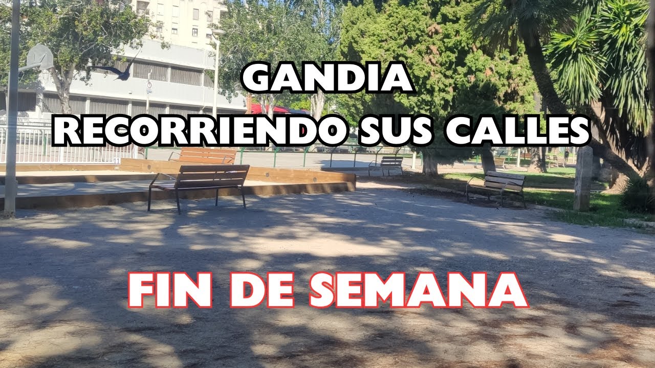 PASEANDO por GANDIA 🇪🇸🤗