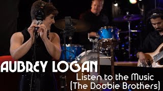 LISTEN TO THE MUSIC (Doobie Brothers) by Aubrey Logan chords