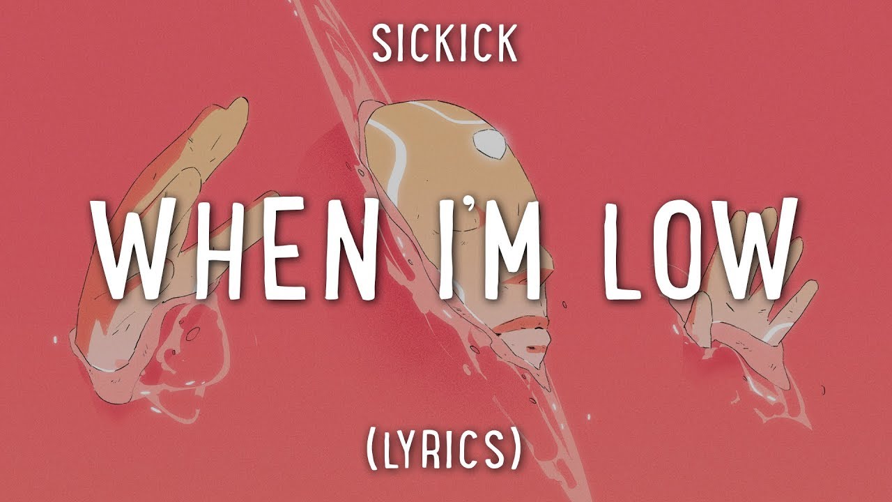 Watch Sickick - When I'm Low (Lyrics) on YouTube Watch Sickick - When I'm Low (Lyrics) on YouTube