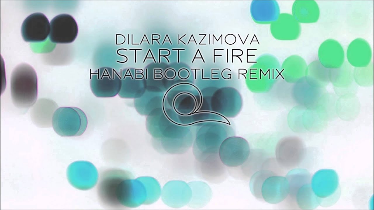 Dilara Kazimova - Start a Fire (Hanabi DnB Remix)