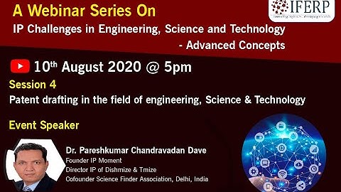 IP Challenges in Engineering, Sci & Tech: Session 4: Patent Drafting in the field of engg, Sci &Tech