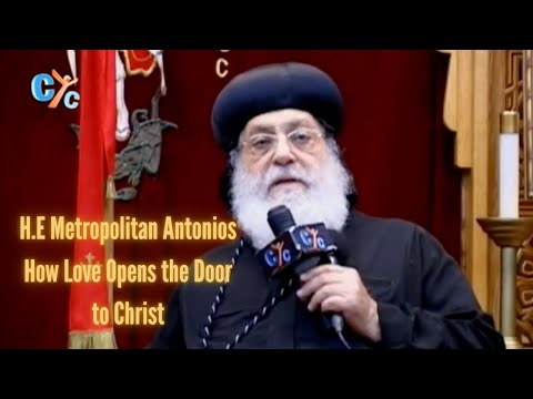 H.E Metropolitan Antonios: How Love Opens the Door to Christ #coptic #orthodoxfaith