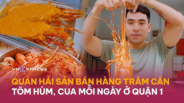 Quán hải sản bán gần trăm cân tôm cua mỗi ngày ở quận 1 TP HCM | VnExpress