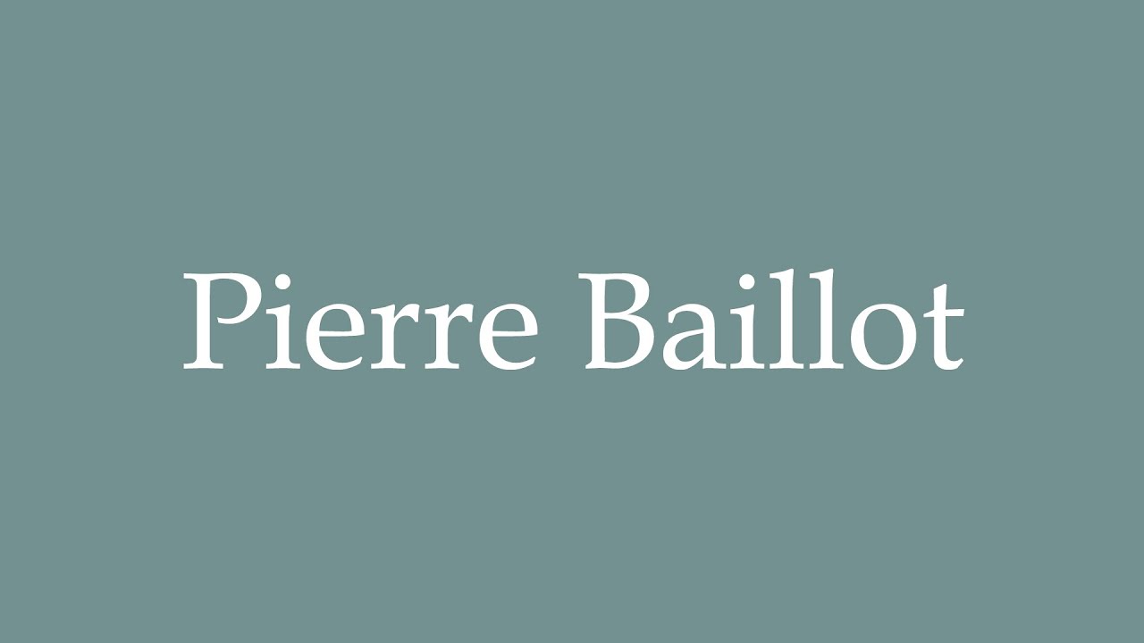 How to Pronounce ''Pierre Baillot'' Correctly in French YouTube