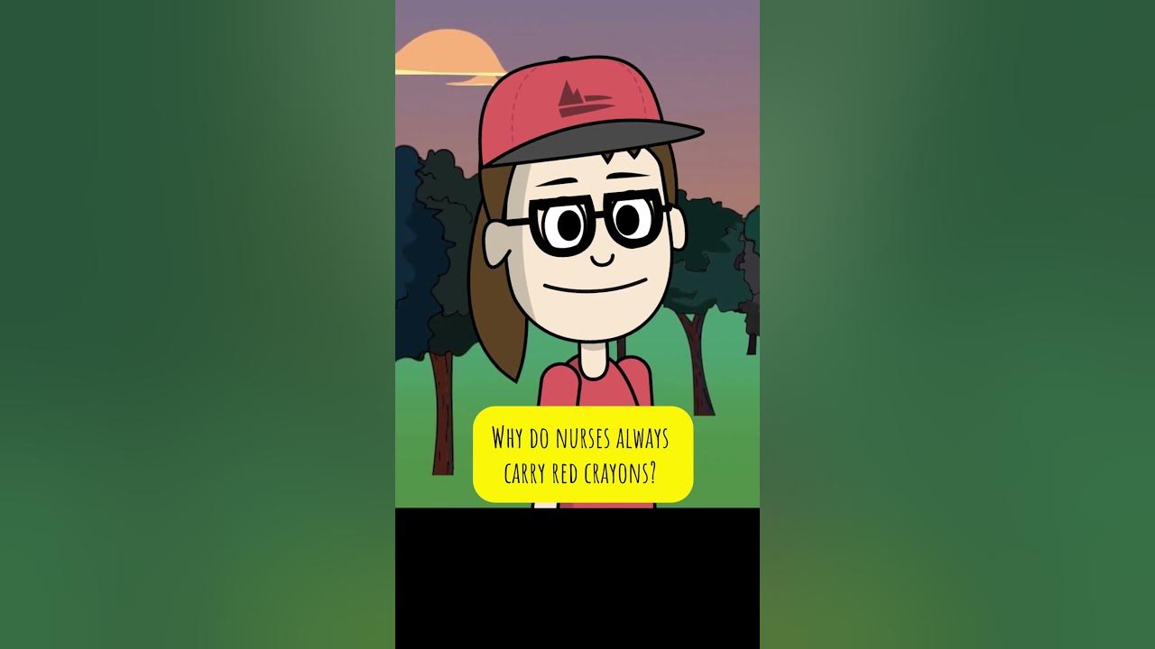 Daily Short Joke Of The Day Why do nurses always carry red crayons?