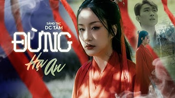 ĐỪNG || HẠ AN x DC TÂM || OFFICIAL MV || ĐÃ NGẮM NGƯỜI ĐỐI DIỆN THÌ ĐỪNG NHẮC ĐẾN EM !