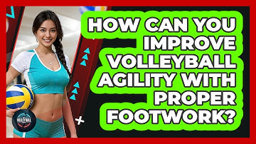 How Can You Improve Volleyball Agility With Proper Footwork? - The Volleyball Hub