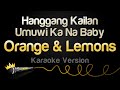 Orange & Lemons - Hanggang Kailan, Umuwi Ka Na Baby (Karaoke Version)