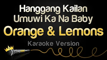 Orange & Lemons - Hanggang Kailan, Umuwi Ka Na Baby (Karaoke Version)