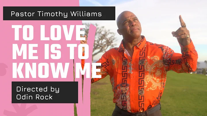 "To Love Me Is To Know Me" by Pastor Timothy Williams (Music Video)