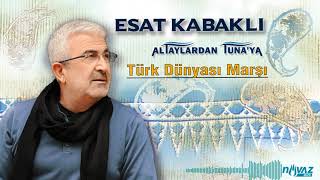 Esat Kabaklı - Türk Dünyası Marşı | Altaylardan Tuna'ya Albümünden