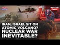 Iran, Israel To Finish Each Other? Why Nuke War Seems Inevitable? Mid East Sits On Atomic Volcano?