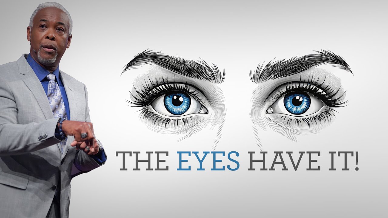 The Eyes Have It! | Bishop Dale C. Bronner