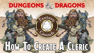 Dungeons & Dragons 5e -- Making A Cleric With The Fantasy Grounds Virtual Tabletop