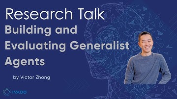 Research Talk - Building and Evaluating Generalist Agents