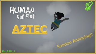 Human Fall Flat Ep. 6 | Aztec pt. 1