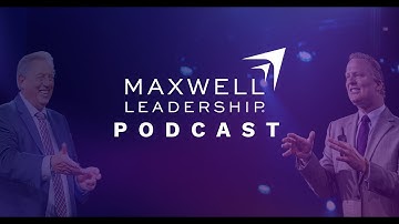 3 Things Every Leader Needs to Thrive (Maxwell Leadership Podcast)