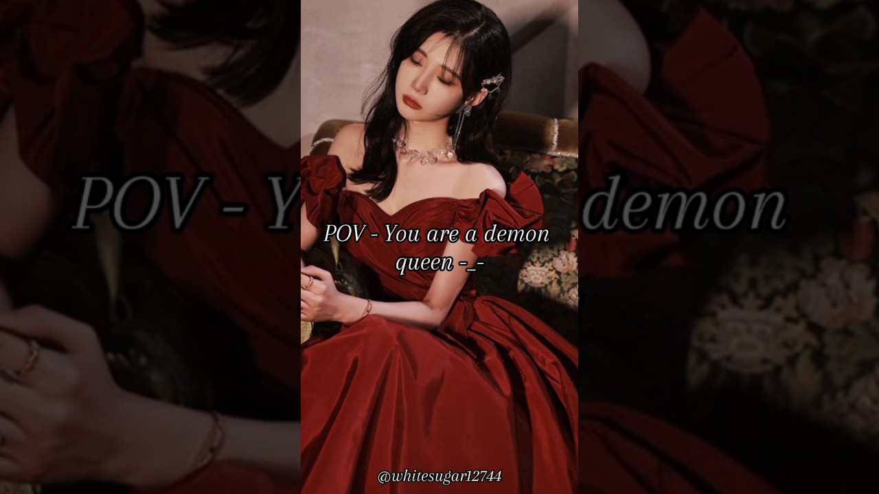 POV - You are a Demon Queen ♥️👑 
