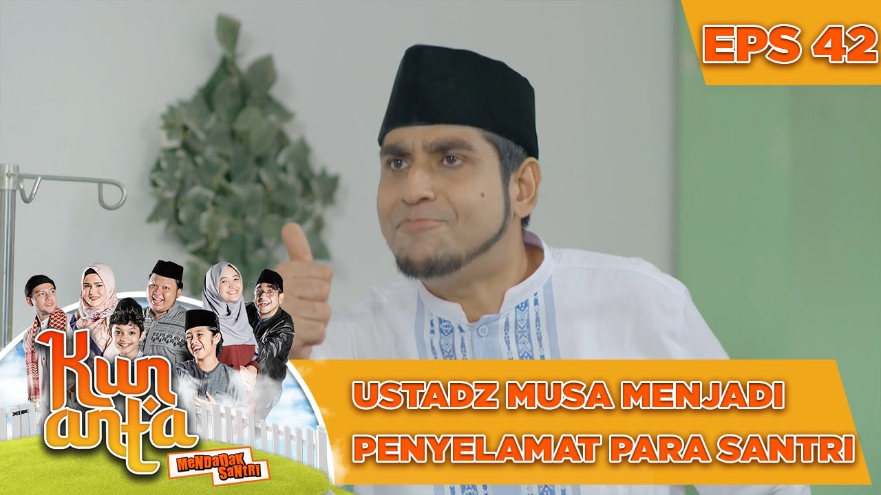 Ustadz Musa menjadi Penyelamat Para Santri - Kun Anta Mendadak Santri