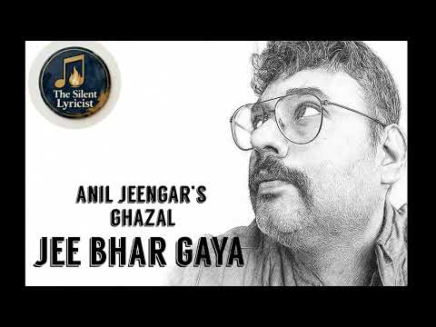 Jee Bhar Gaya Hai Anil Jeengar Silent Lyricist Ghazal Hindustani Poetry Official Video 